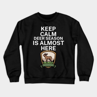 Keep calm deer season is here Crewneck Sweatshirt